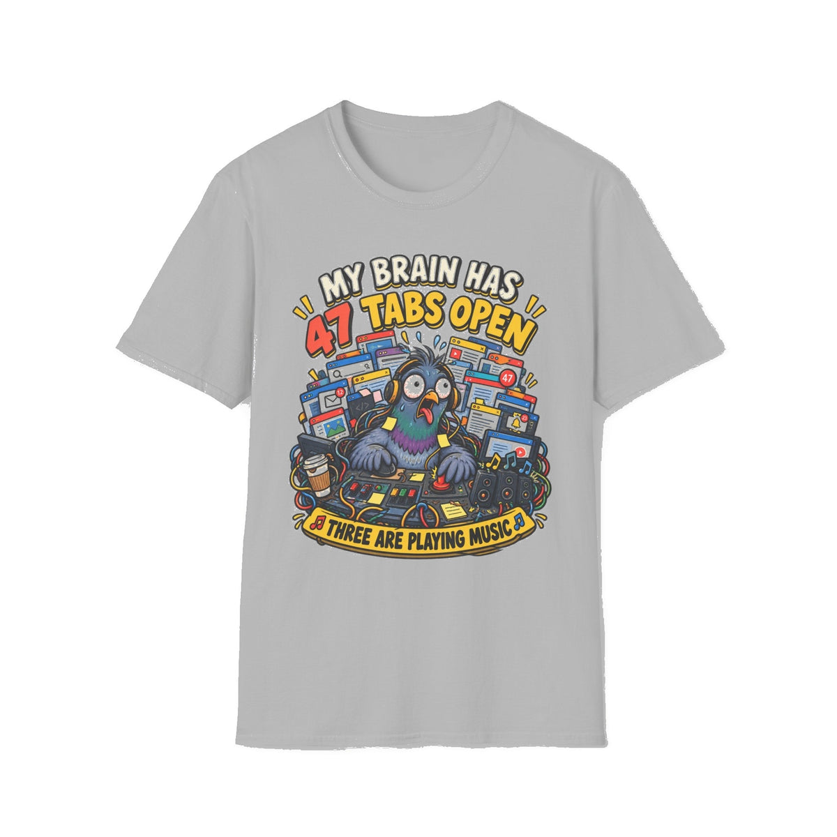 My Brain Has 47 Tabs Open — Funny Pigeon Graphic T-Shirt - Sport Grey mockup