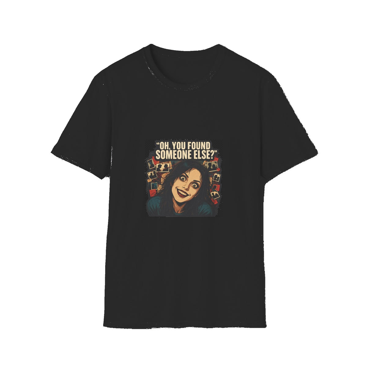 Oh, You Found Someone Else? — Jealous Reaction Meme T-Shirt - Black mockup