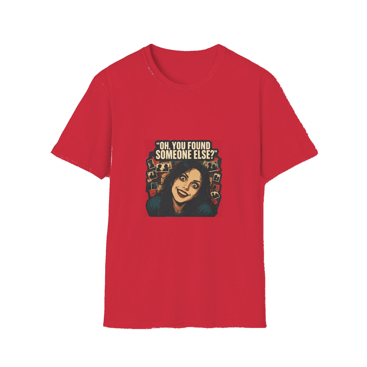Oh, You Found Someone Else? — Jealous Reaction Meme T-Shirt - Red mockup