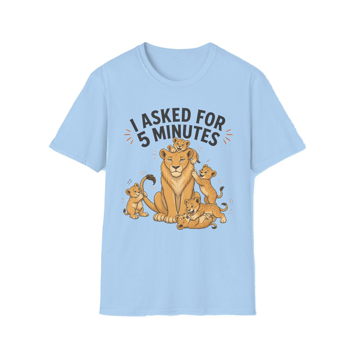T-Shirt — I Asked For 5 Minutes Funny Lion Family Tee - Light Blue mockup