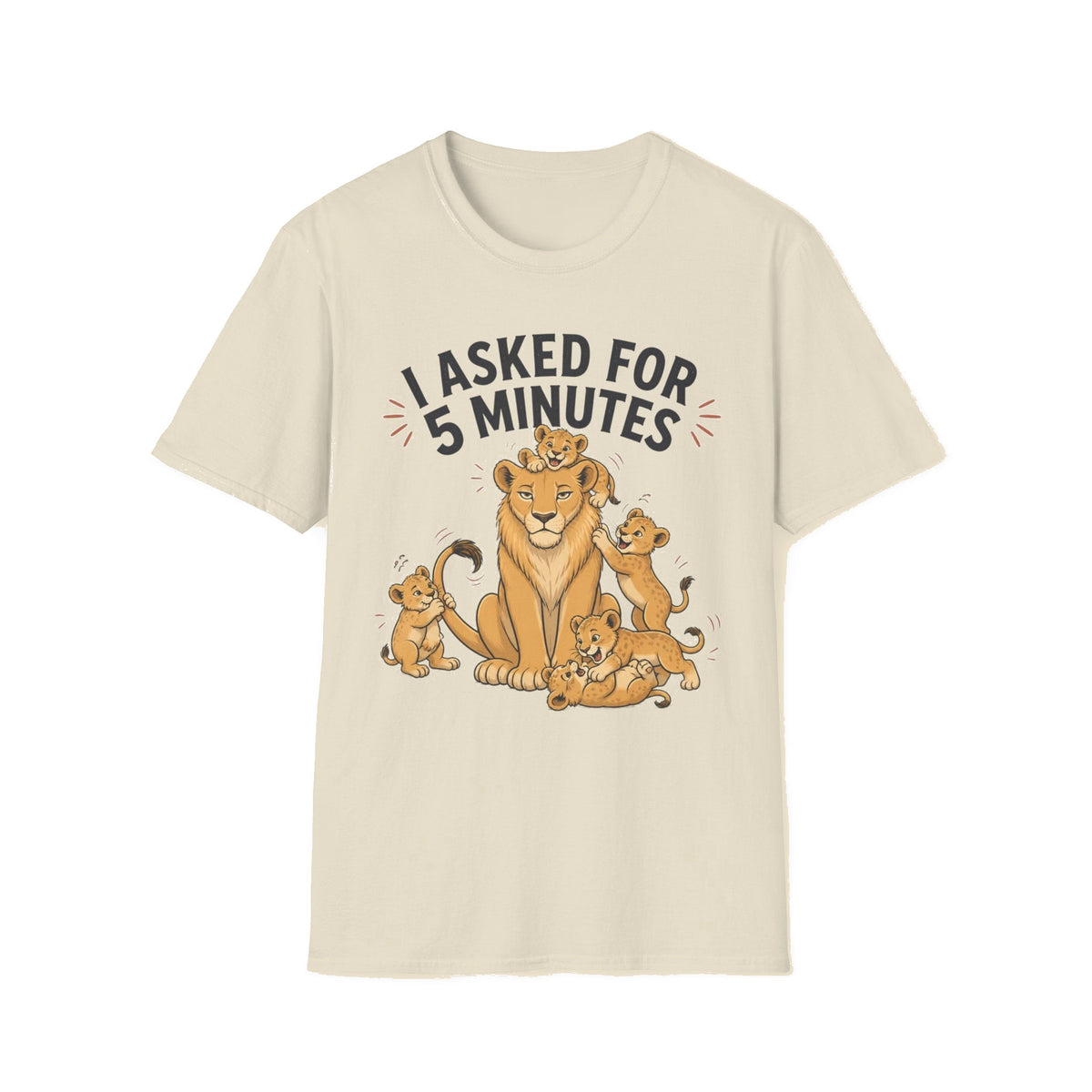 T-Shirt — I Asked For 5 Minutes Funny Lion Family Tee - Natural mockup