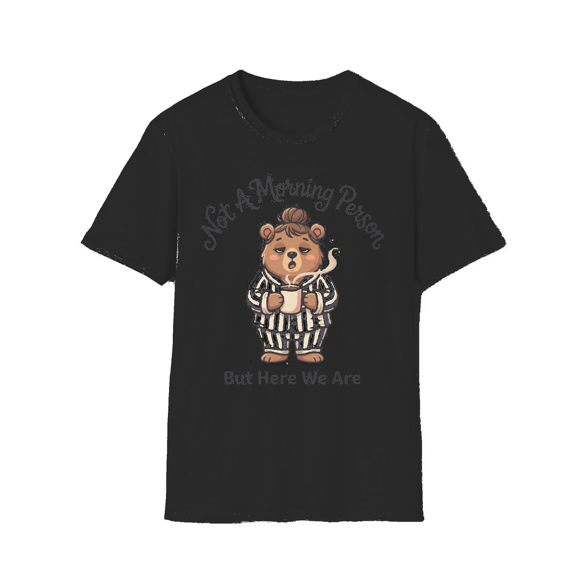 T-Shirt — “Not A Morning Person” Cute Sleepy Bear Graphic Tee - Black mockup