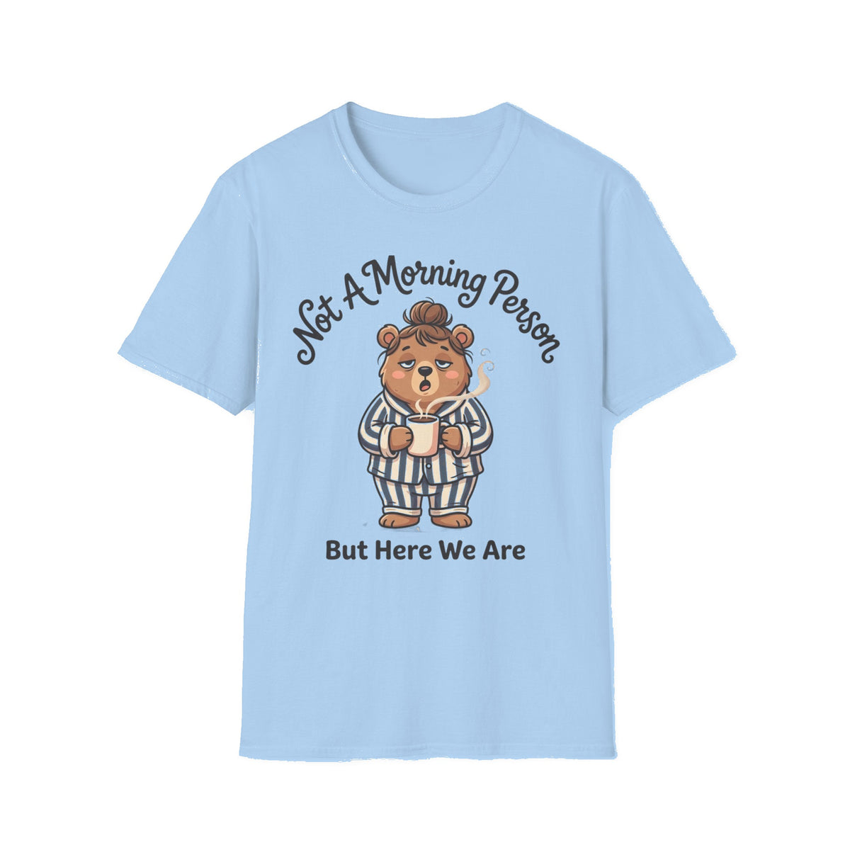 T-Shirt — “Not A Morning Person” Cute Sleepy Bear Graphic Tee - Light Blue mockup
