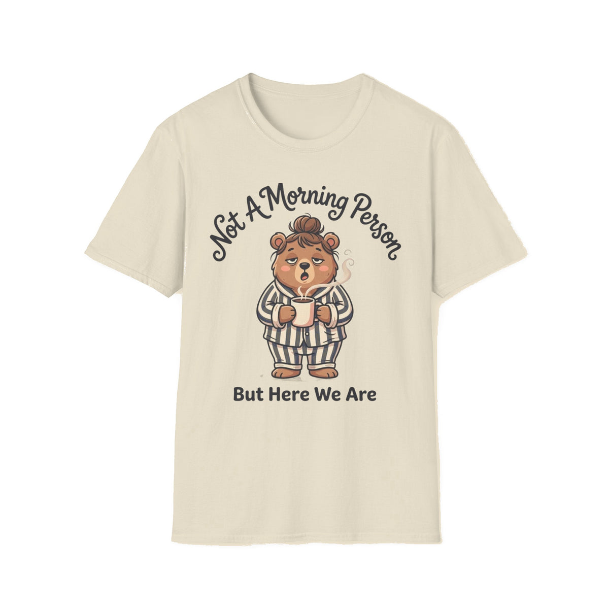 T-Shirt — “Not A Morning Person” Cute Sleepy Bear Graphic Tee - Natural mockup