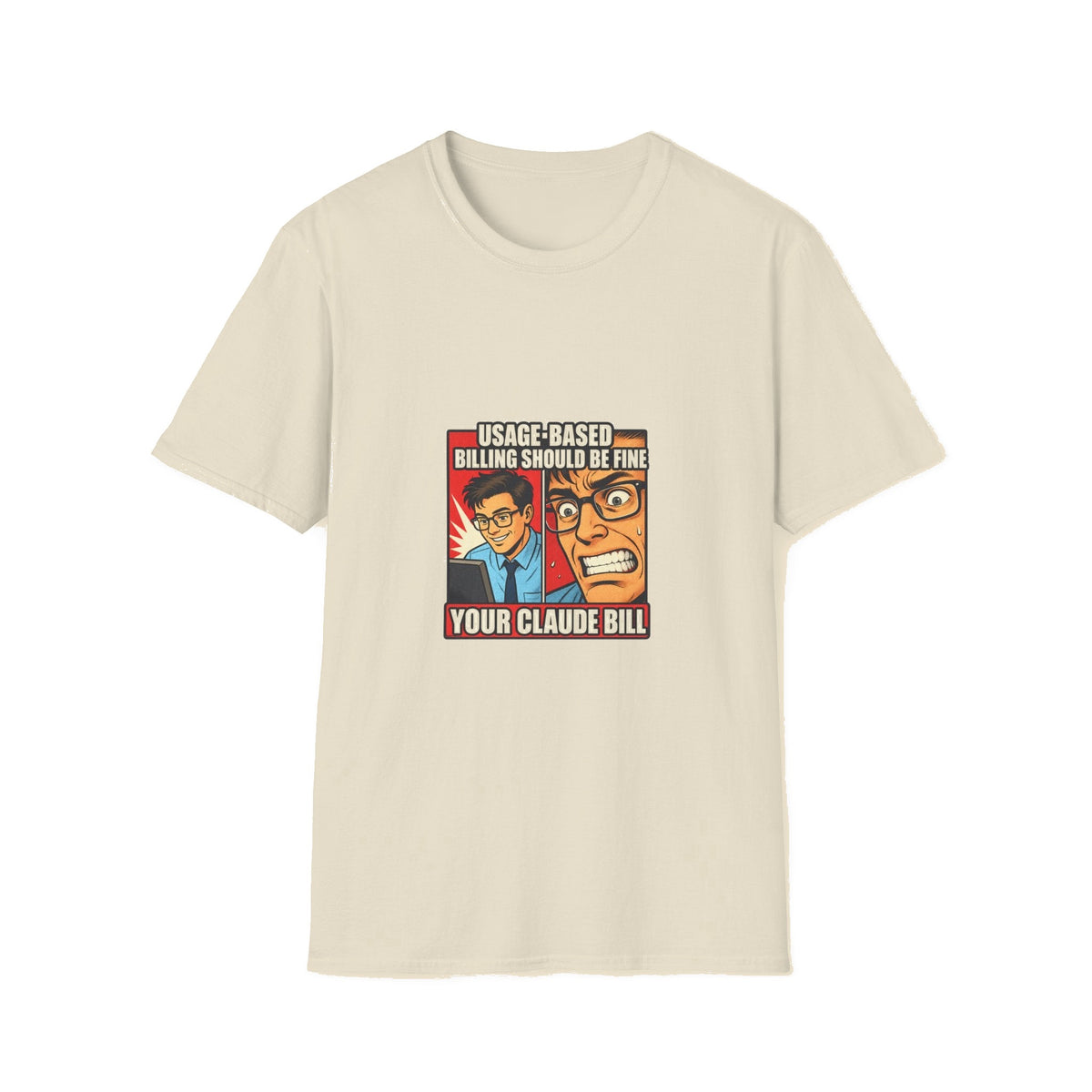 Usage-Based Billing Should Be Fine — Claude Bill Meme T-Shirt - Natural mockup