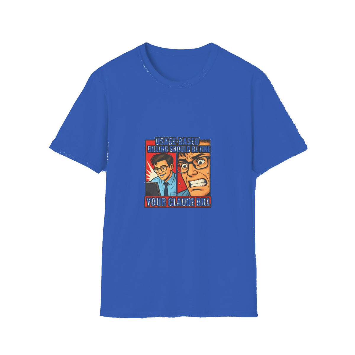 Usage-Based Billing Should Be Fine — Claude Bill Meme T-Shirt - Royal mockup